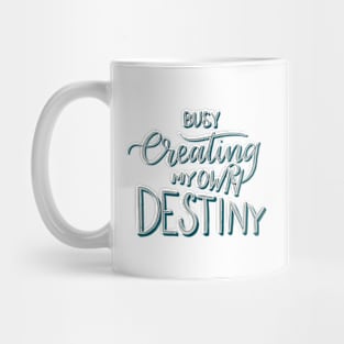 Busy Creating My Own Destiny Mug